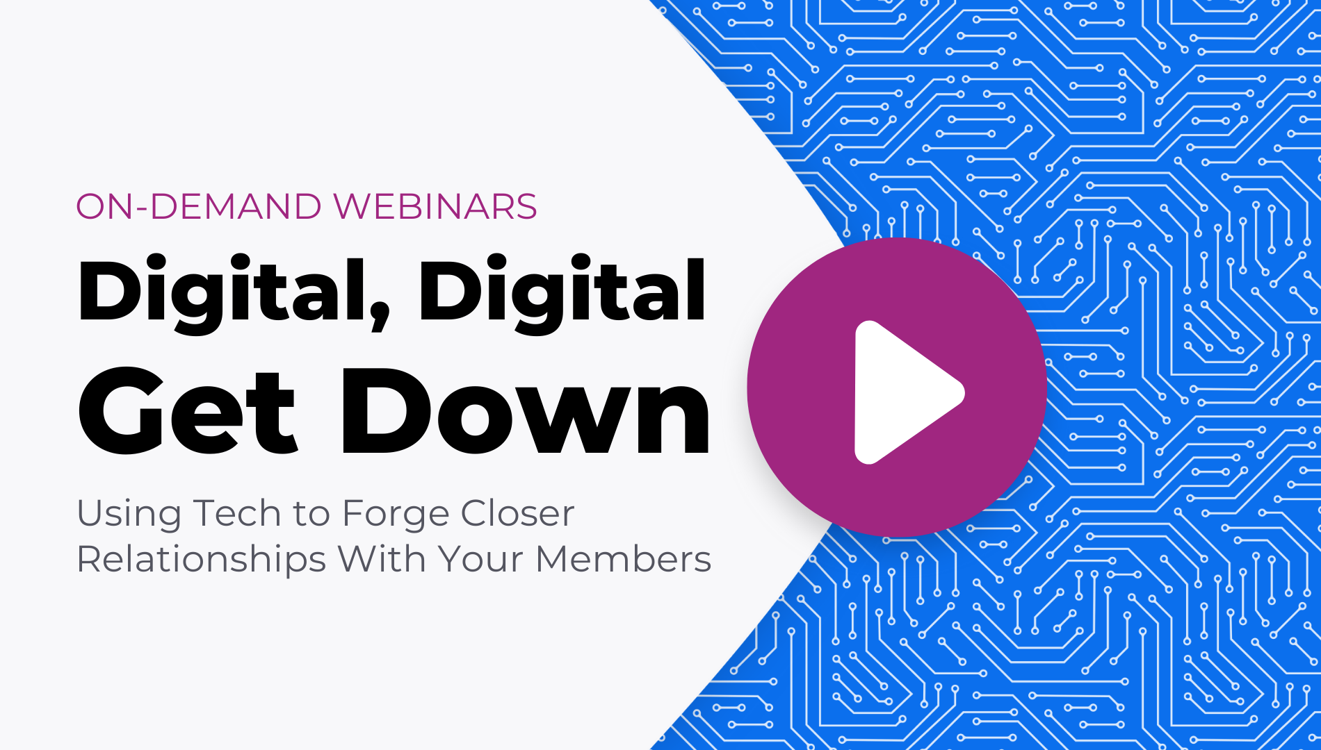 Digital, Digital Get Down: Using Tech to Forge Closer Relationships With Your Members