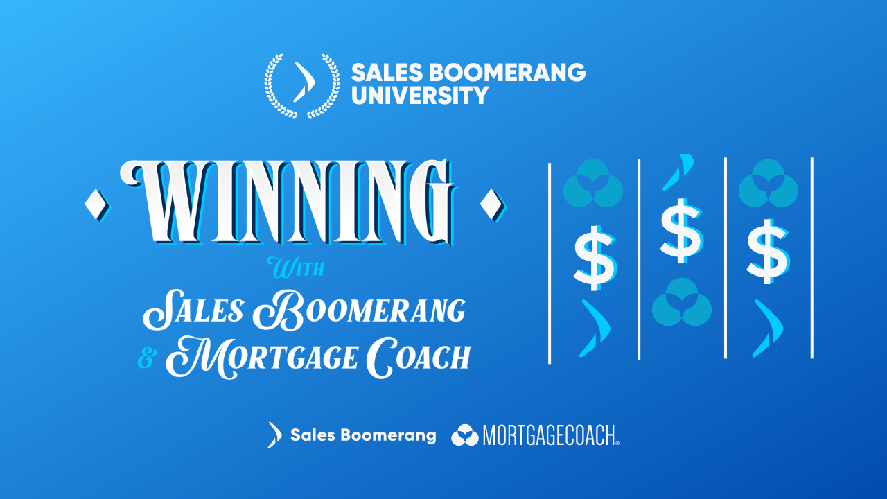 Winning with Sales Boomerang and Mortgage Coach