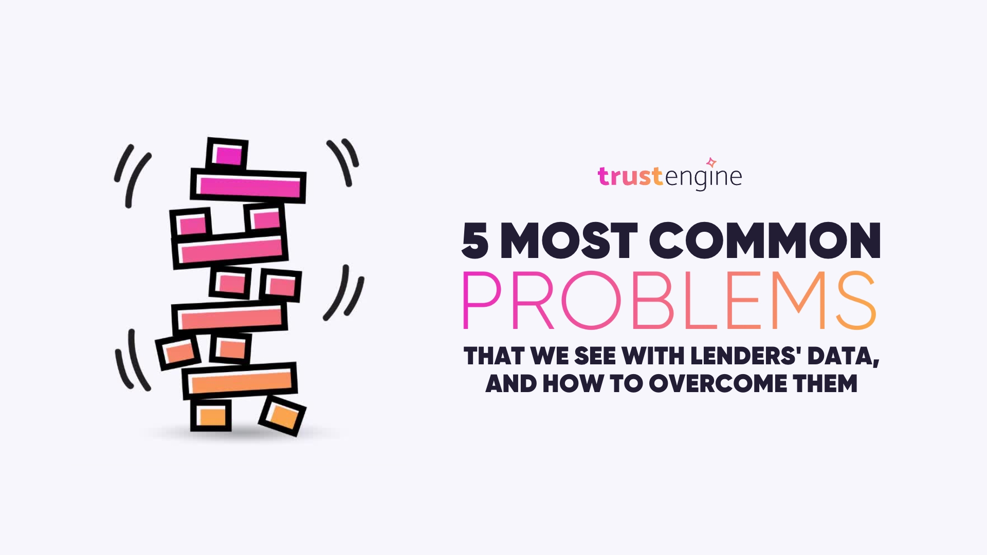 The Five Most Common Problems that We See With Lenders’ Data, and How to Overcome Them